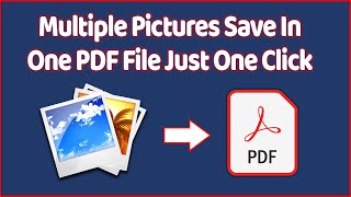 How To Save Multiple Pictures Together In One PDF File Just One Click Without Any Software ✔✔✔