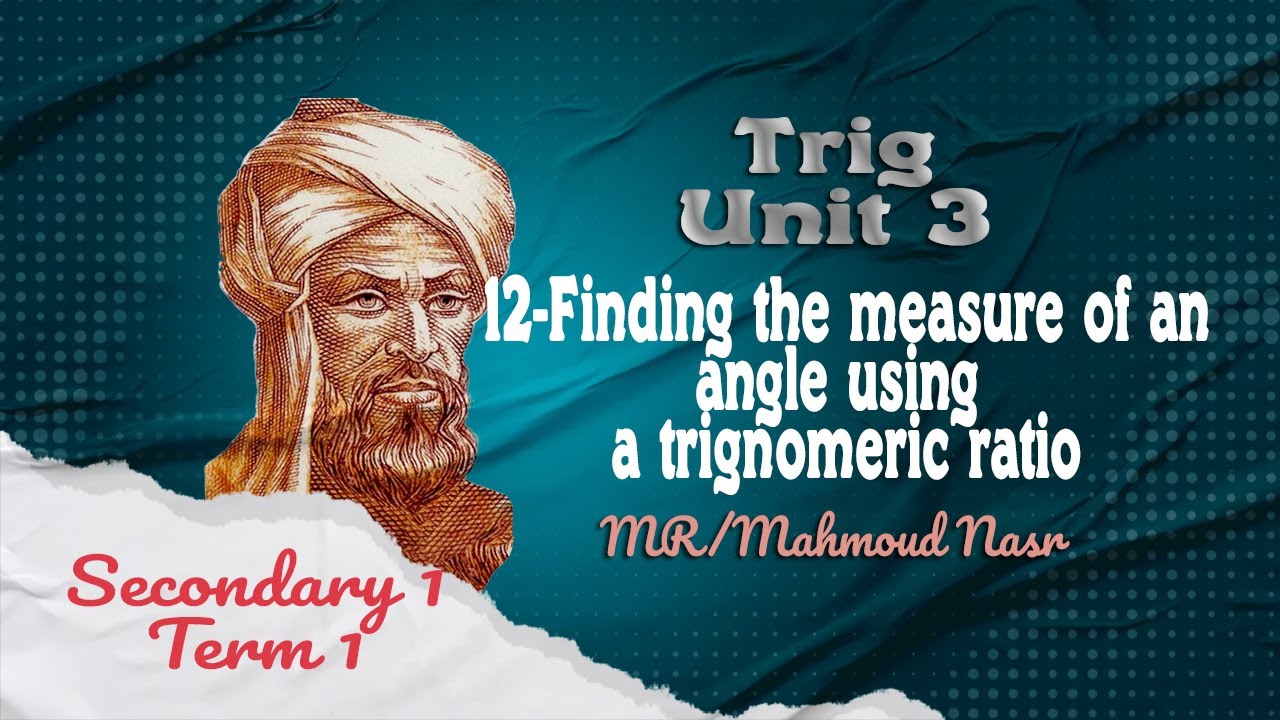12- Finding the measure of an angle using a trigonometric ratio-term1 ...