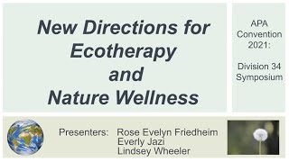 New Directions for Ecotherapy: Panel at APA 2021 with Dr. Rose Evelyn Friedheim and Colleagues