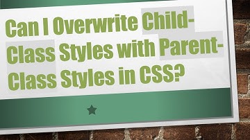 Can I Overwrite Child-Class Styles with Parent-Class Styles in CSS?