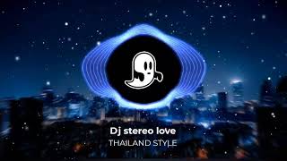 Dj Stereo Love Thailand Style Remix Viral Tiktok Original Song