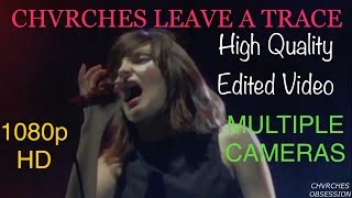 Chvrches LEAVE A TRACE Live - Edited w/ Multiple cameras - 1080p HD - High Quality 2016