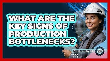 What Are The Key Signs Of Production Bottlenecks?