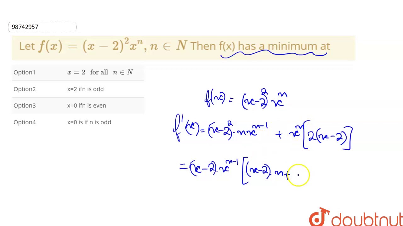 Let `f(x)=(x-2)^2x^n, n in N ` Then f(x) has a minimum at ... Let `f(x)=(x-2)^2x^n, n in N ` Then f(x) has a minimum at ...