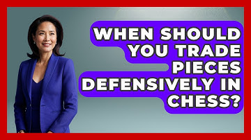 When Should You Trade Pieces Defensively In Chess? - The Chess Codex