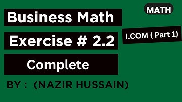 I.COM (Part 1) | Business Math By Nazir Hussain | Chapter 2 | Exercise 2.2  | Complete | Easy Method