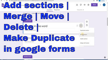 Sections in google forms | Adding section | Move Delete Merge sections in google forms