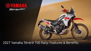 2027 Yamaha Ténéré 700 Rally: Features & Benefits