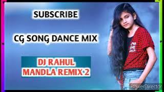 CG SONG   DANCE MIX   DJ RAHUL MANDLA REMIX 2  