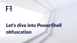 Let's Dive into Powershell Obfuscation
