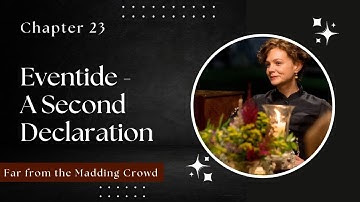Far from the Madding Crowd | Chapter 23 | A Comprehensive Analysis| Eventide - A Second Declaration|