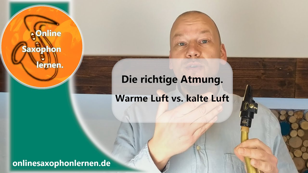 Online Saxophon lernen. Die richtige Atmung. Warme Luft vs. kalte Luft. Erste Schritte für Anfänger.
