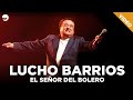 Lucho Barrios - El Señor del Bolero