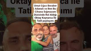Umut Oğuz Beraber Adanali Ve Ben Bu Ci̇hana Siğmazam Di̇zi̇si̇nde Rol Aldiği Oktay Kaynarca İle Tati̇l..