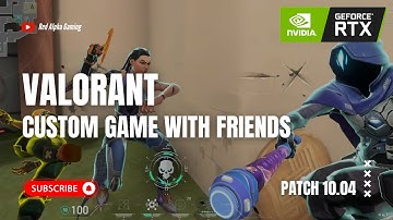 VALORANT Custom Game with Friends | Fun & Clutch Moments #02