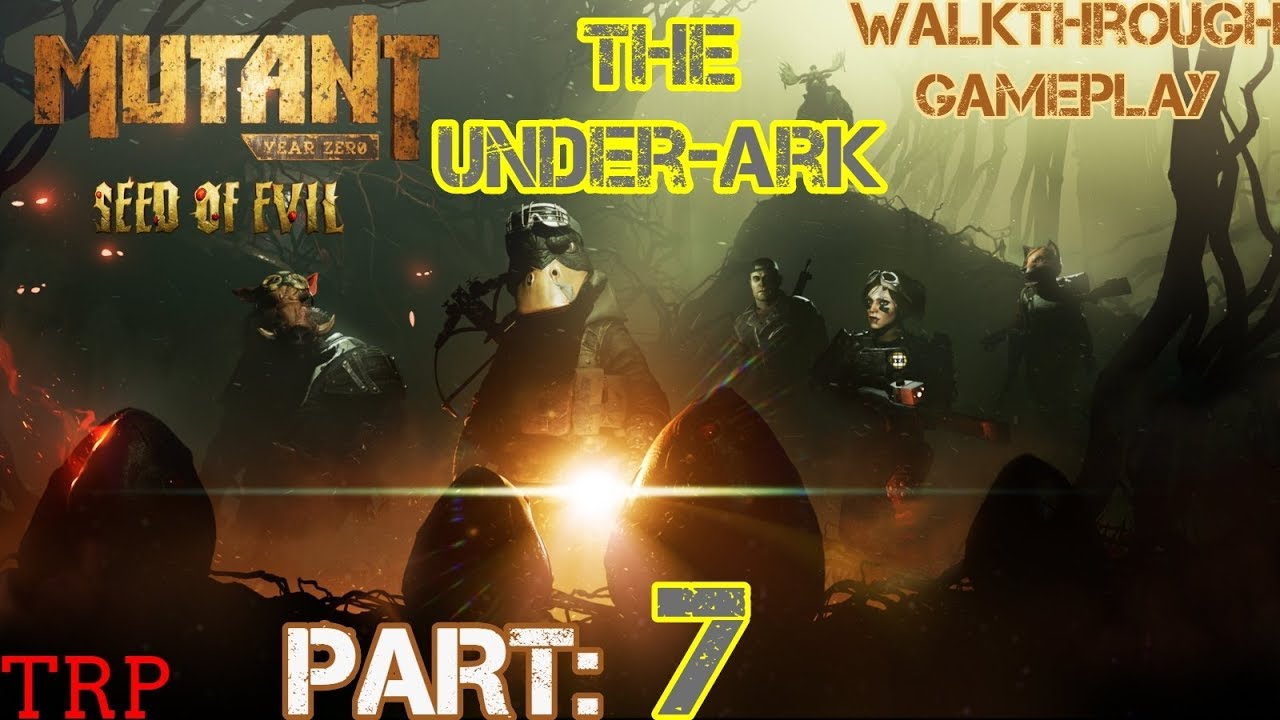Mutant Year Zero: Seed Of Evil - PT-7 - The Under-Ark - Walkthrough