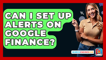 Can I Set Up Alerts On Google Finance? - SearchEnginesHub.com