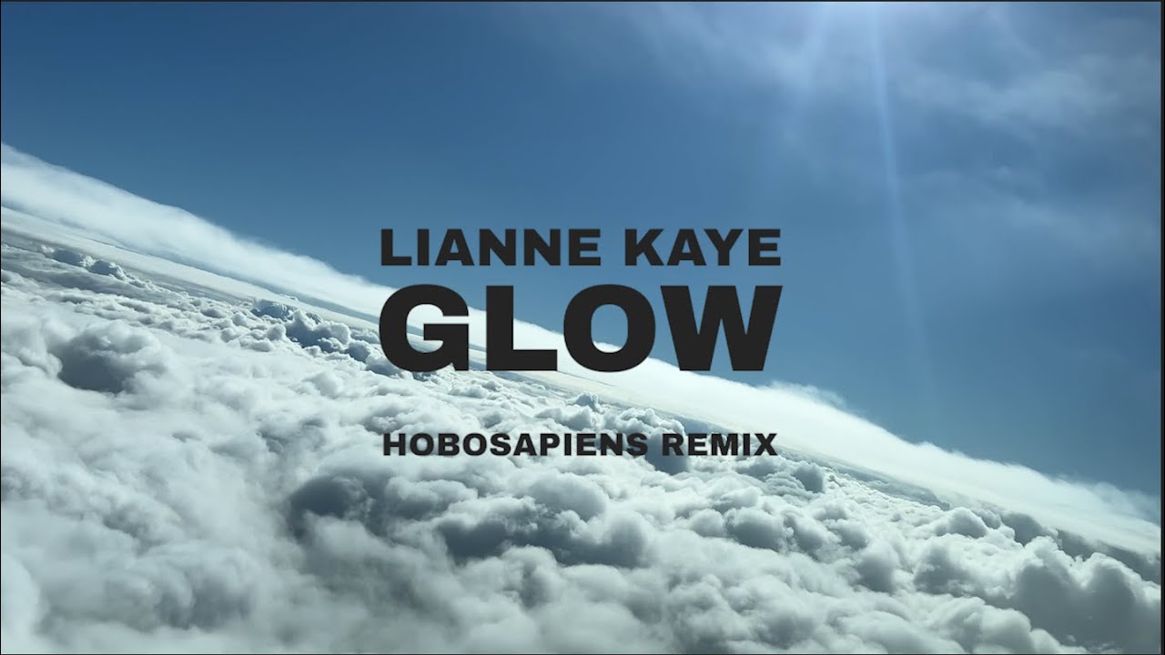 Lianne Kaye - Glow / Hobosapiens Remix