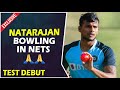 Natarajan Bowling in Team India Nets | Test Debut | Ind vs Aus 3rd Test 2021