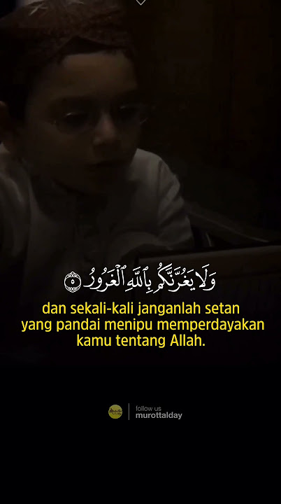 Surah Fatir : 5-6 (Jangan tertipu oleh setan)