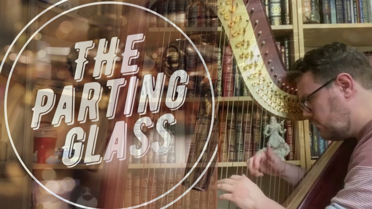 The Parting Glass - Traditional Scottish - Harp Cover - Arr. Ailie ...
