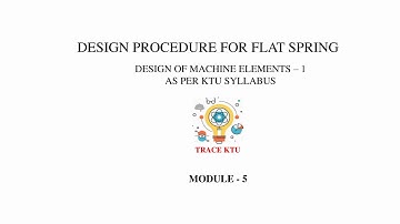 Design Procedure For Flat Spring ( DME1- Module 5)
