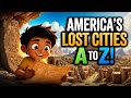 Unearthing America's Lost Cities & Legends A to Z Explained!