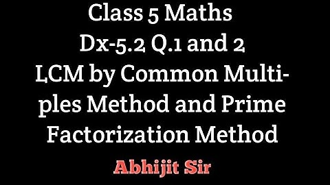 Class 5 Maths Ex-5.2 Q.1 and Q.2.LCM by Common Multiples Method and Prime Factorization Method