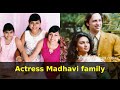 Actress madhavi family with three daughters and husband