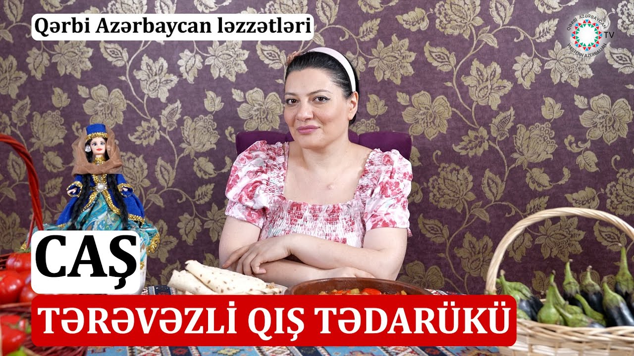 QƏRBİ AZƏRBAYCAN MƏTBƏXİNİN MƏŞHUR CAŞ-QIŞ TƏDARÜKÜ