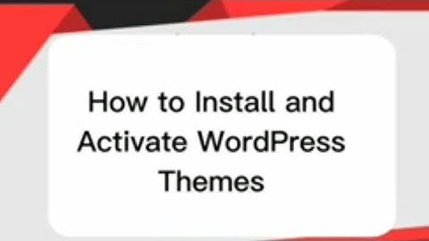 How to INSTALL and Activate WordPress Themes