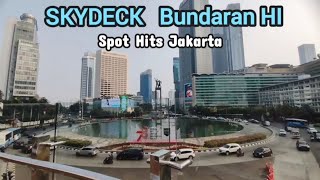 SKYDECK HALTE BUNDARAN HI SPOT HITS DI JAKARTA | ANJUNGAN HALTE BUNDARAN HI