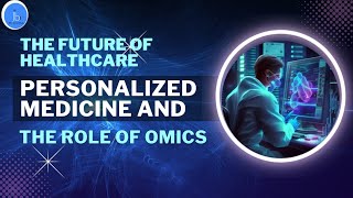 Personalized Medicine and the Role of Omics and Bioinformatics