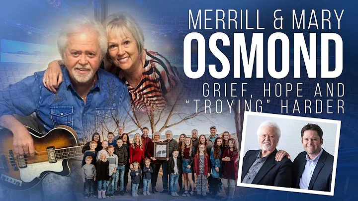 Merrill & Mary Osmond:  "Grief, Hope, and 'Troy-in...