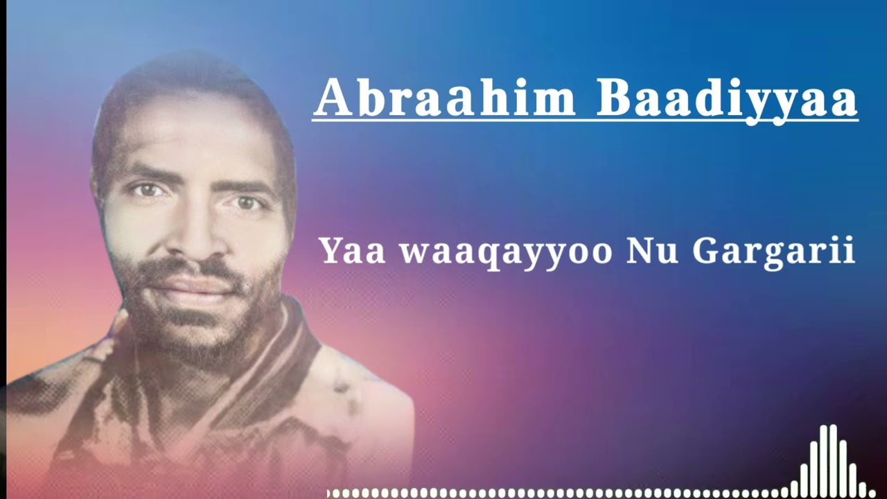 Abraahim Baadiyyaa Yaa waaqayyoo Na gargarii 2024