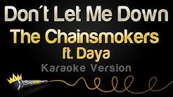 The Chainsmokers feat. Daya - Don't Let Me Down (Karaoke Version)  - Durasi: 4:03. 