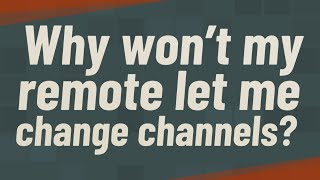 Celebrity Why won't my remote let me change channels? Net Worth