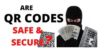ARE QR CODES SAFE?