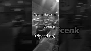 |Tanrım Reva mı |(Speed up) Semicenk Resimi