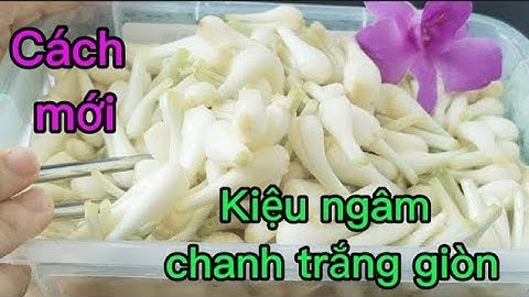 Cách làm Củ Kiệu truyền thống cho Ngày Tết Holiday.