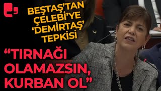 Beştaştan Çelebi̇ye Demi̇rtaş Tepki̇si̇: \