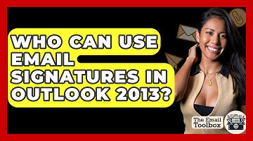 Who Can Use Email Signatures In Outlook 2013? - TheEmailToolbox.com