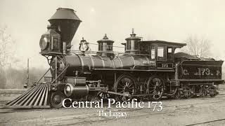 Central Pacific 173: The Legacy