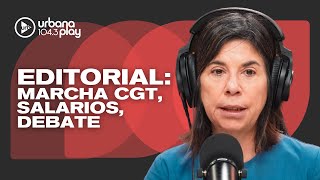 Editorial de María O'Donnell: Marcha de la CGT, salarios y debate en CABA #DeAcáEnMás