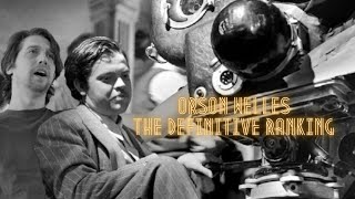 Orson Welles - The Definitive Ranking