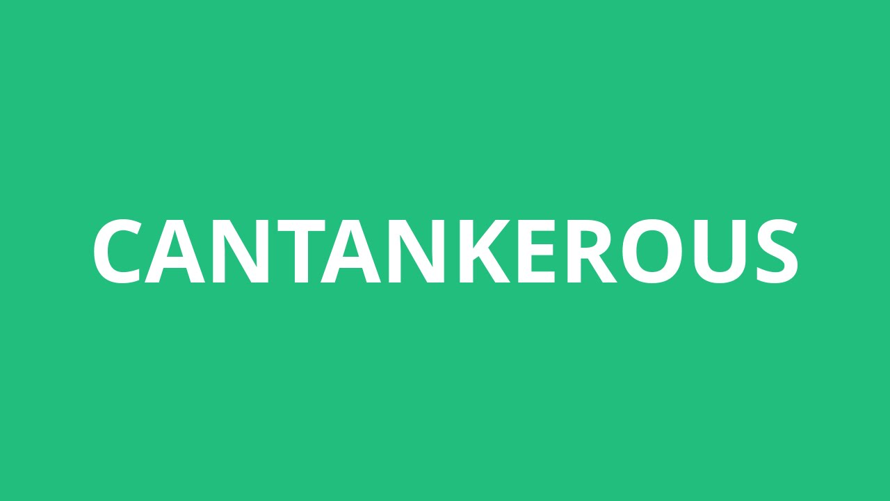 How To Pronounce Cantankerous - Pronunciation Academy How To Pronounce Cantankerous - Pronunciation Academy