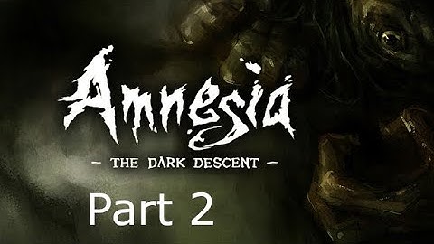 KingGeorge Amnesia: The Dark Descent Full Playthrough Part 2