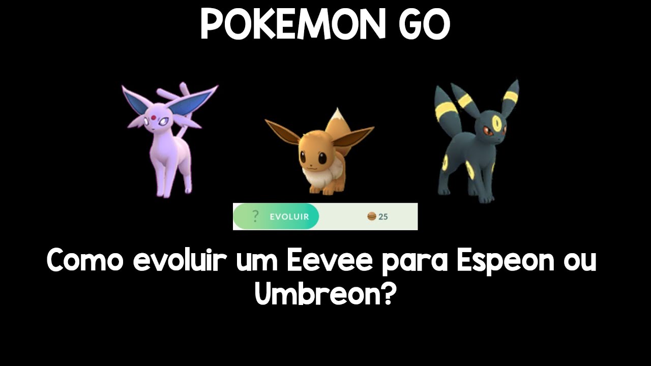 Como Evoluir a Eevee para Espeon e Umbreon em Pokemon GO - Pokémon