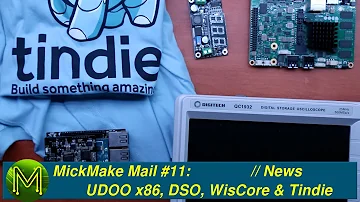 #139 MickMake Mail #11: UDOO x86, DSO, WisCore & Tindie // News