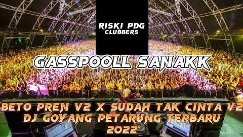 BETO PREN V2 X SUDAH TAK CINTA V2!!DJ GOYANG PETARUNG TERBARU 2022[JUNGLE DUTCH X DJ RISKI PDG]